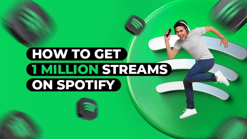 How To Get 1 Million Streams on Spotify