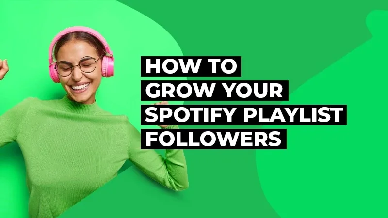 How to Grow Your Spotify Playlist Followers