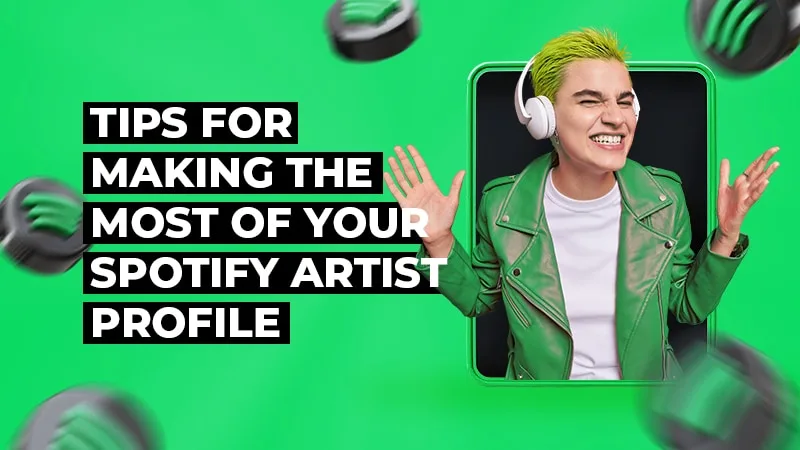 Tips for Making the Most of Your Spotify Artist Profile