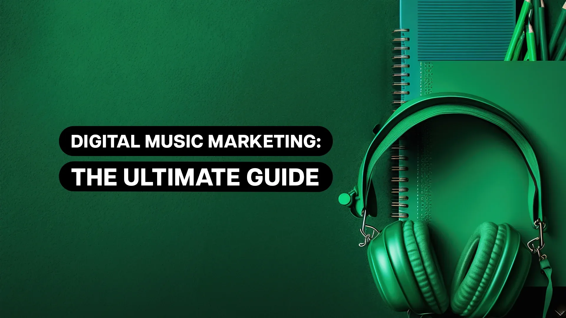 Digital Music Marketing: The Ultimate Artist’s Guide for 2026